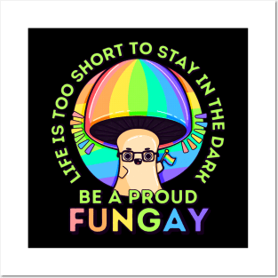Life is Too Short, be a Proud Fungay Mushroom Posters and Art